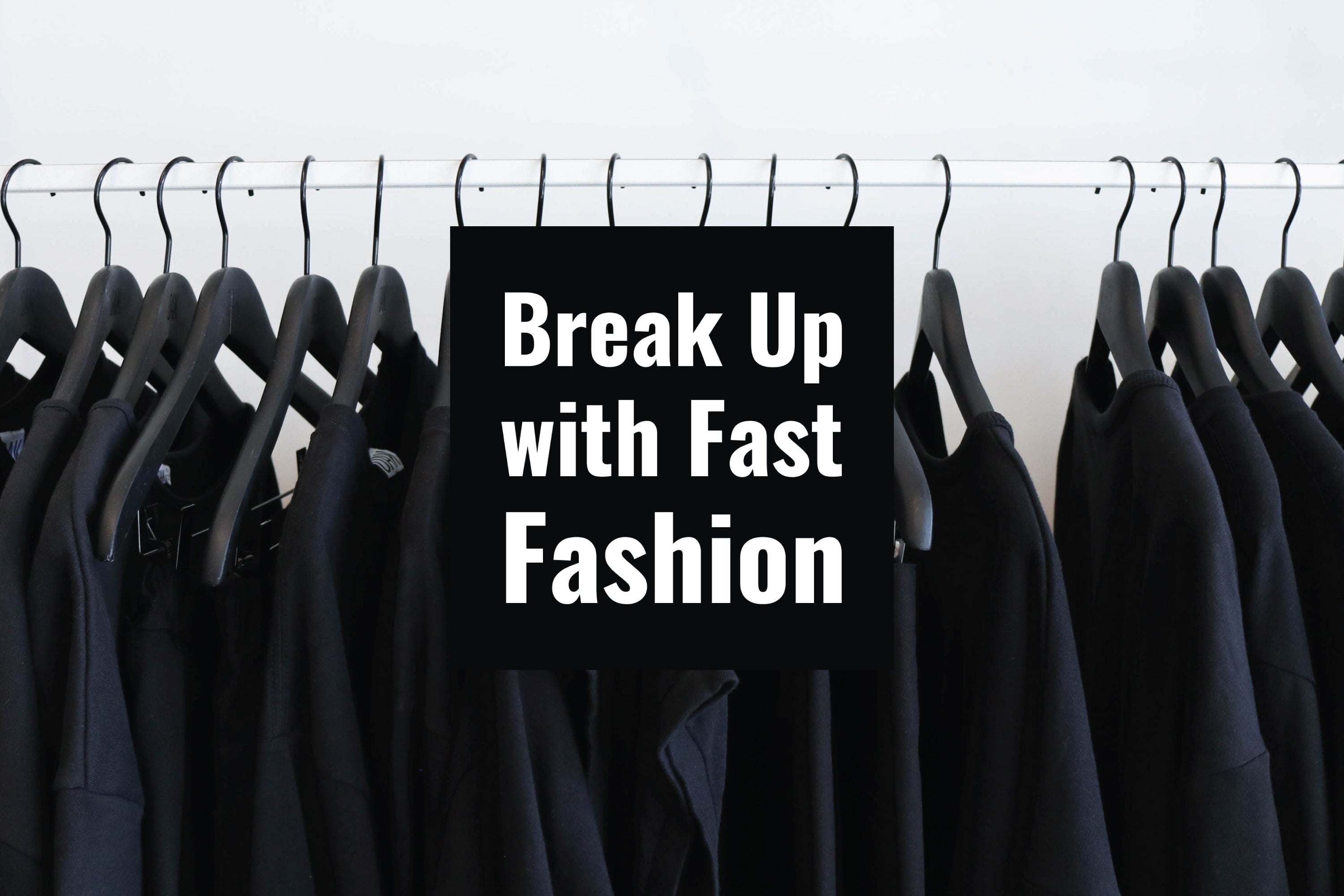 Let's Break Up with Fast Fashion